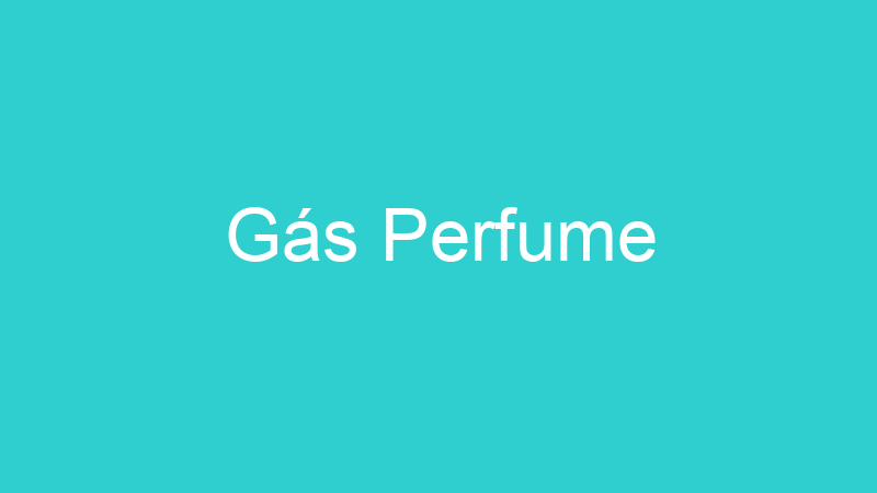 Gás Perfume