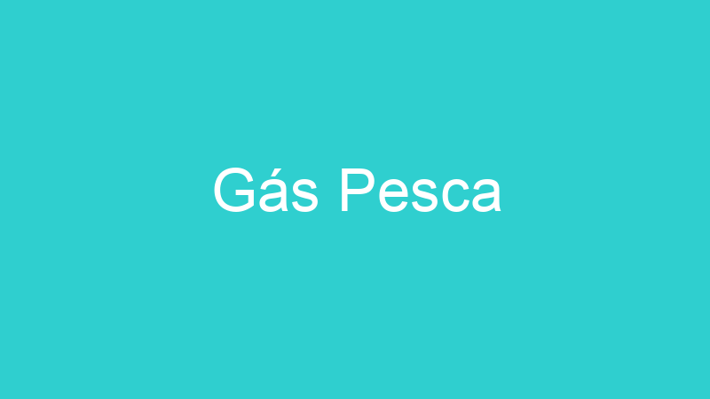 Gás Pesca