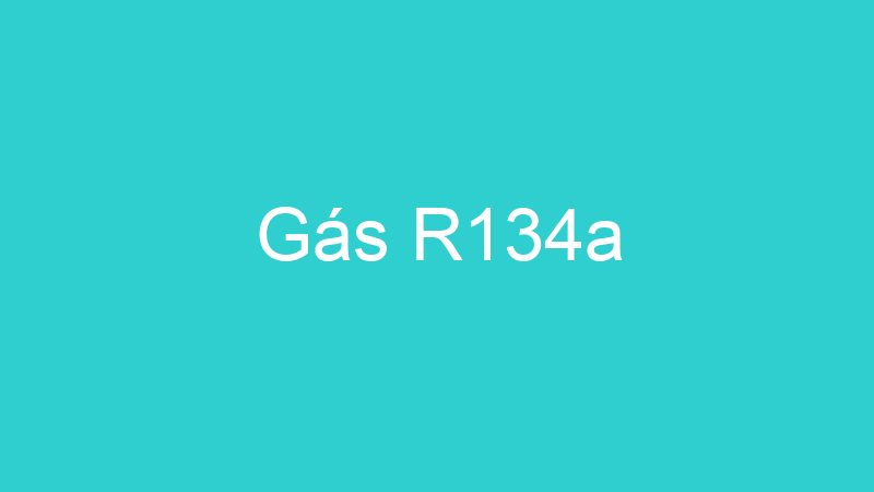 Gás R134a