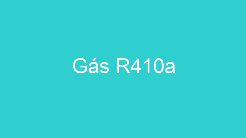 Gás R410a