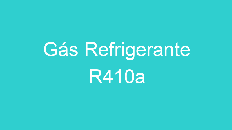 Gás Refrigerante R410a