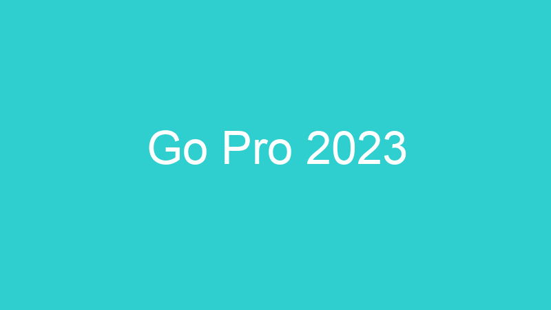 Go Pro 2023