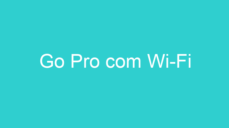 Go Pro com Wi-Fi