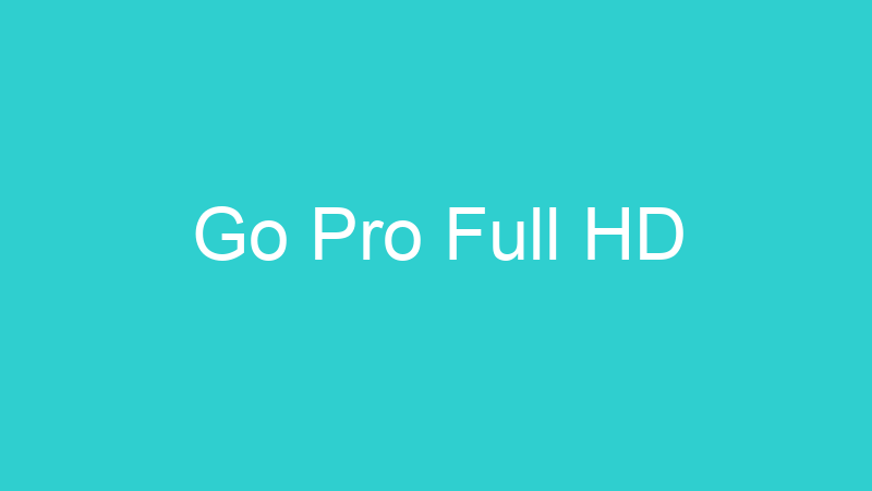 Go Pro Full HD