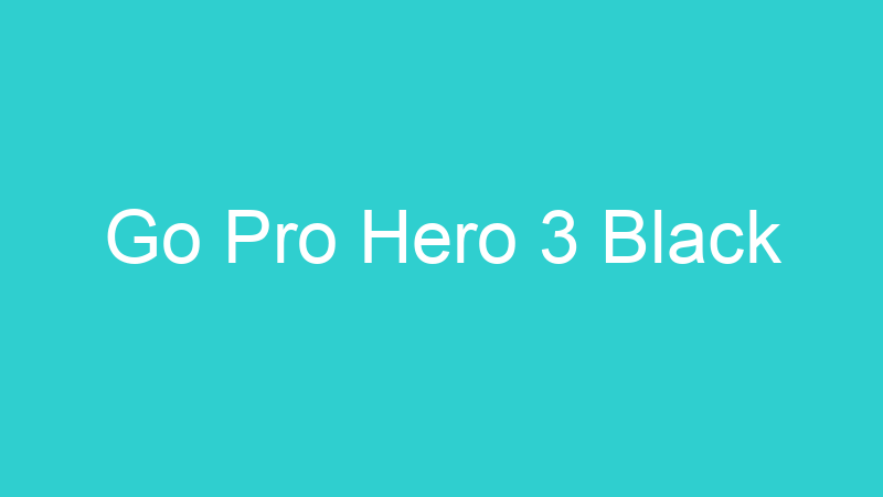 Go Pro Hero 3 Black