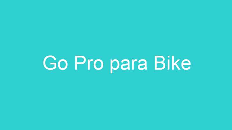 Go Pro para Bike