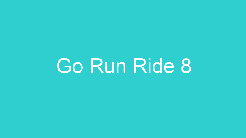 Go Run Ride 8