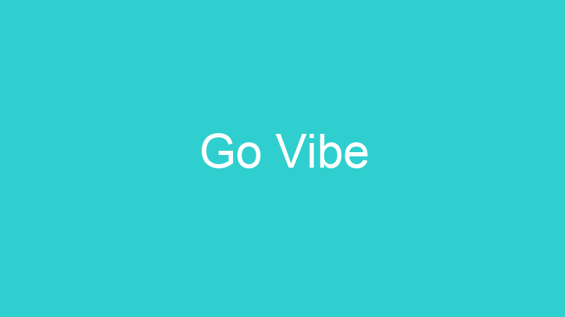 Go Vibe