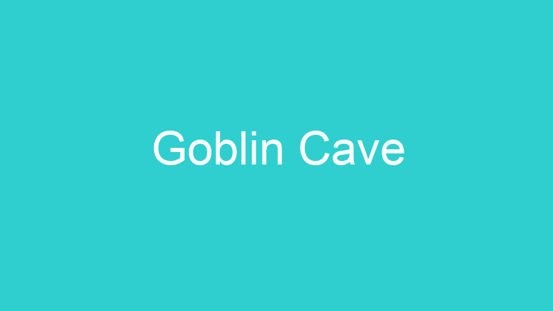 Goblin Cave