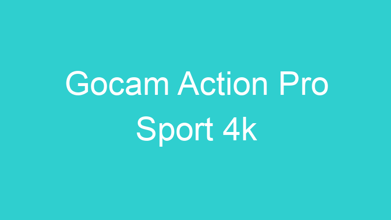 Gocam Action Pro Sport 4k