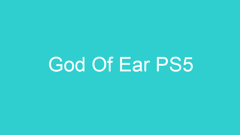 God Of Ear PS5