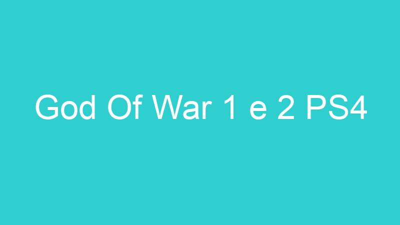 God Of War 1 e 2 PS4