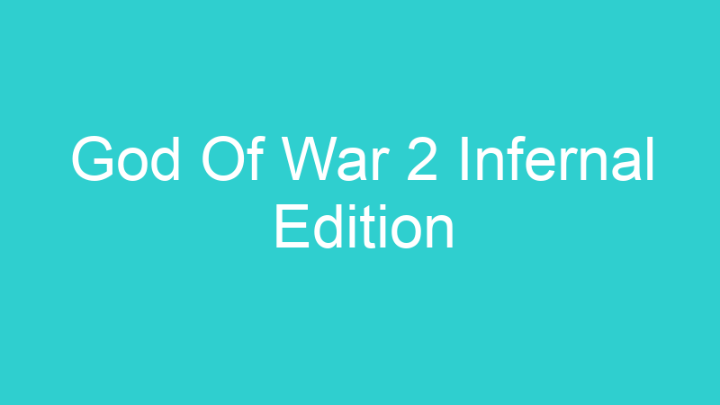 God Of War 2 Infernal Edition
