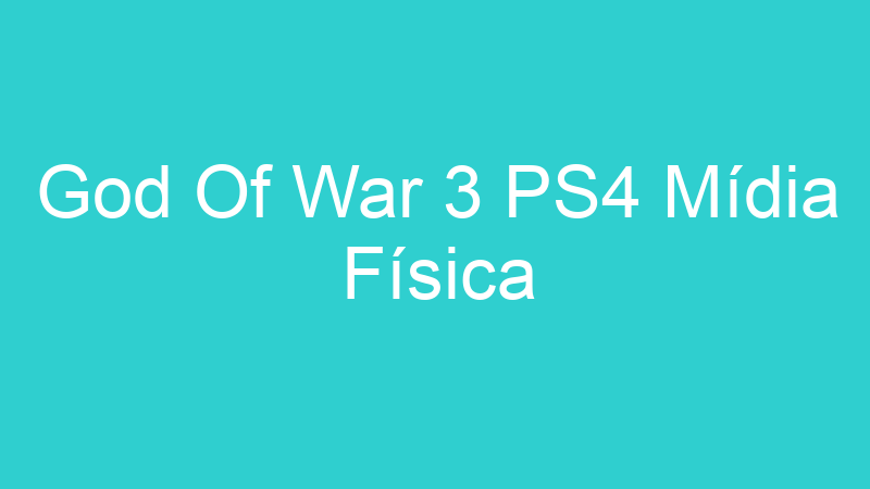 God Of War 3 PS4 Mídia Física