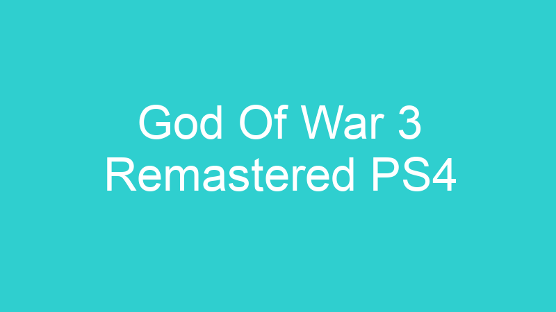 God Of War 3 Remastered PS4