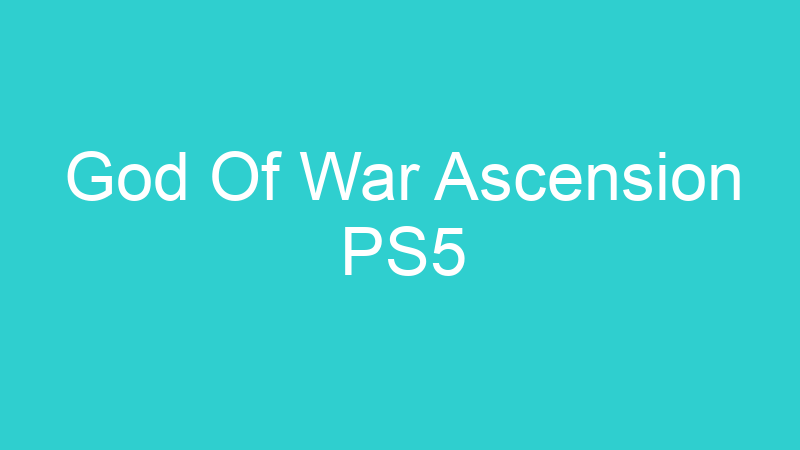 God Of War Ascension PS5