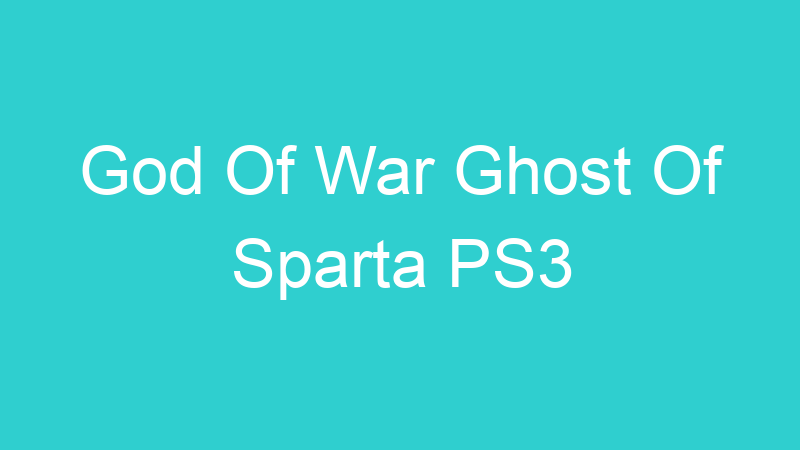 God Of War Ghost Of Sparta PS3