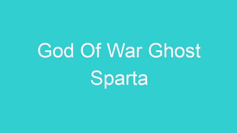 God Of War Ghost Sparta