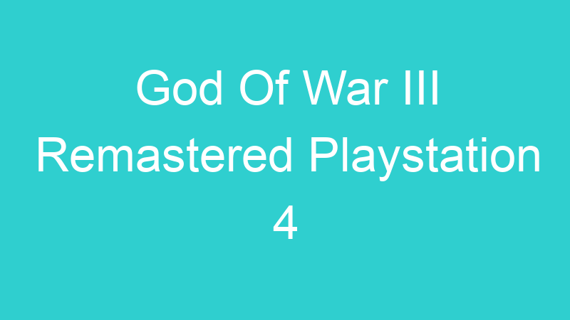 God Of War III Remastered Playstation 4