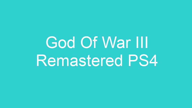 God Of War III Remastered PS4