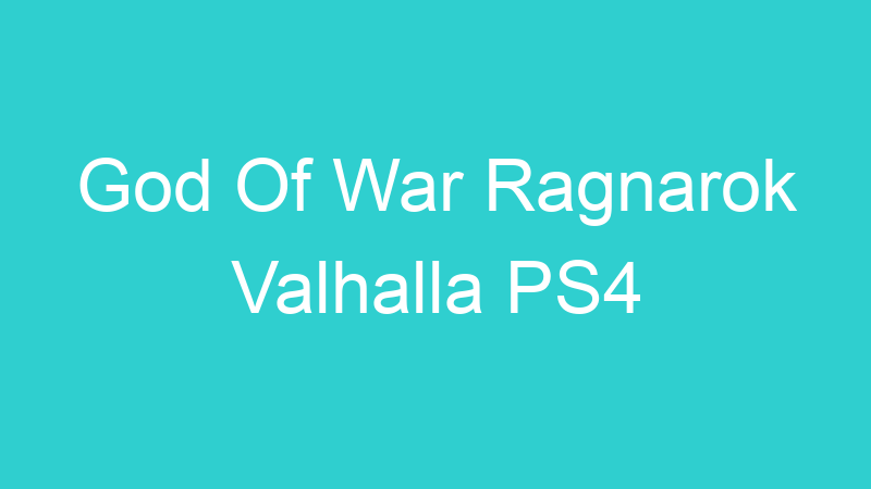 God Of War Ragnarok Valhalla PS4