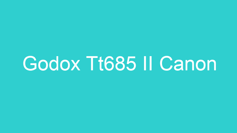 Godox Tt685 II Canon
