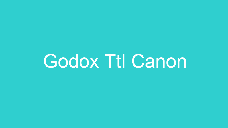Godox Ttl Canon