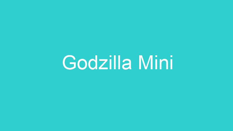 Godzilla Mini