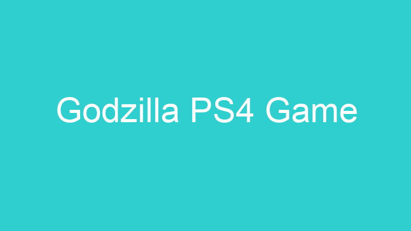 Godzilla PS4 Game