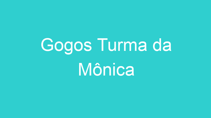 Gogos Turma da Mônica
