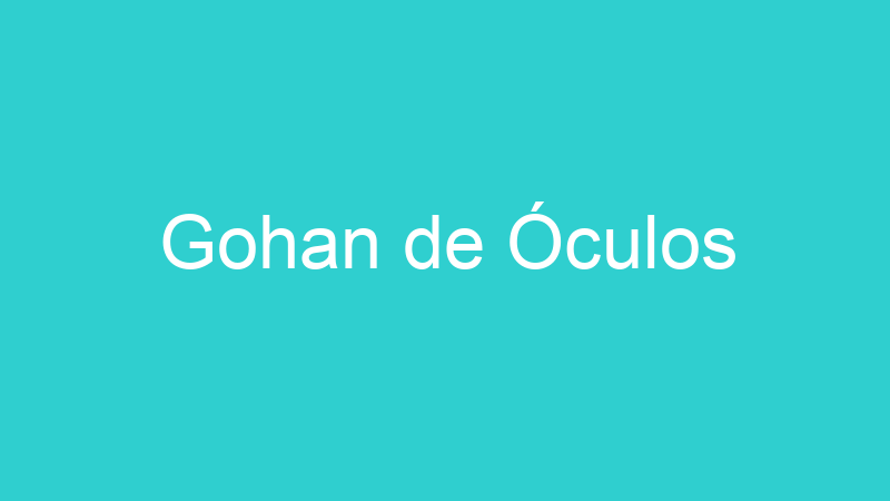 Gohan de Óculos
