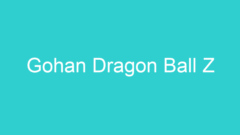 Gohan Dragon Ball Z