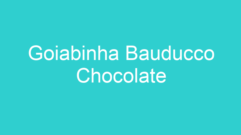 Goiabinha Bauducco Chocolate