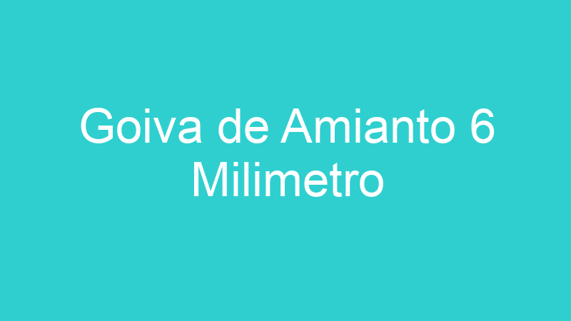 Goiva de Amianto 6 Milimetro