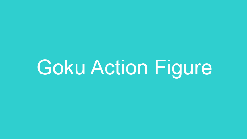 Goku Action Figure