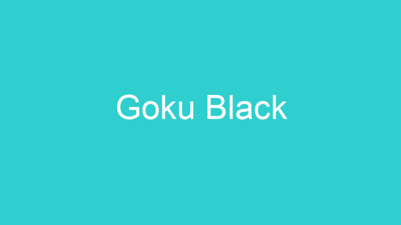 Goku Black