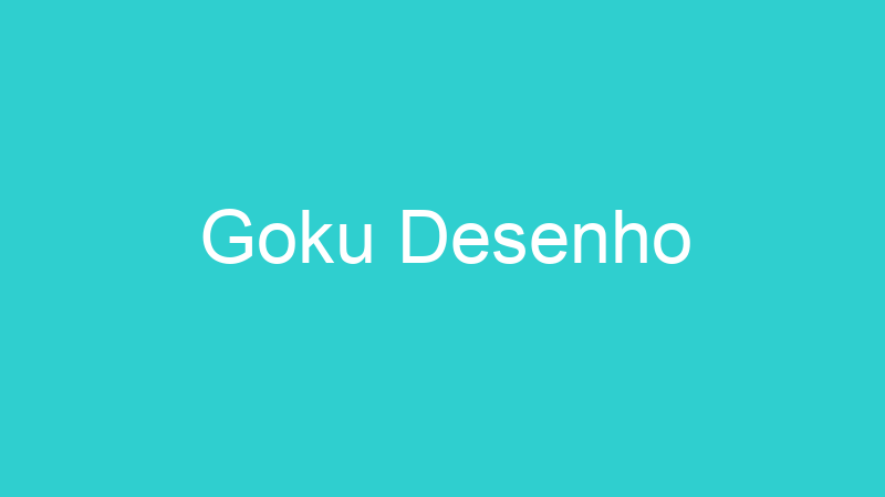 Goku Desenho