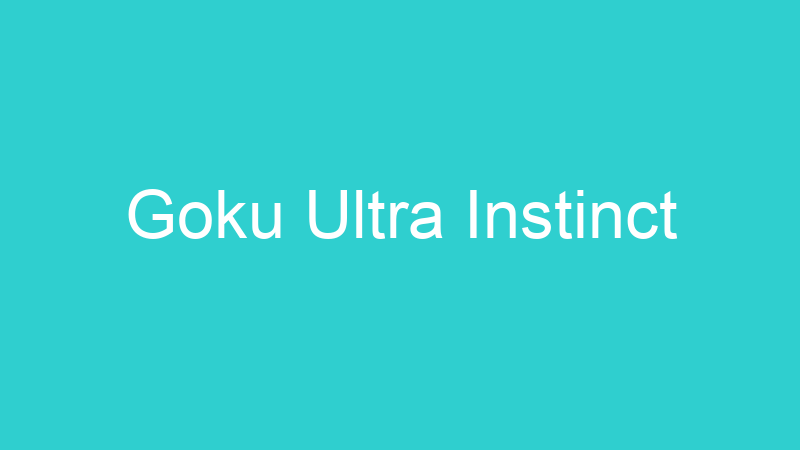 Goku Ultra Instinct