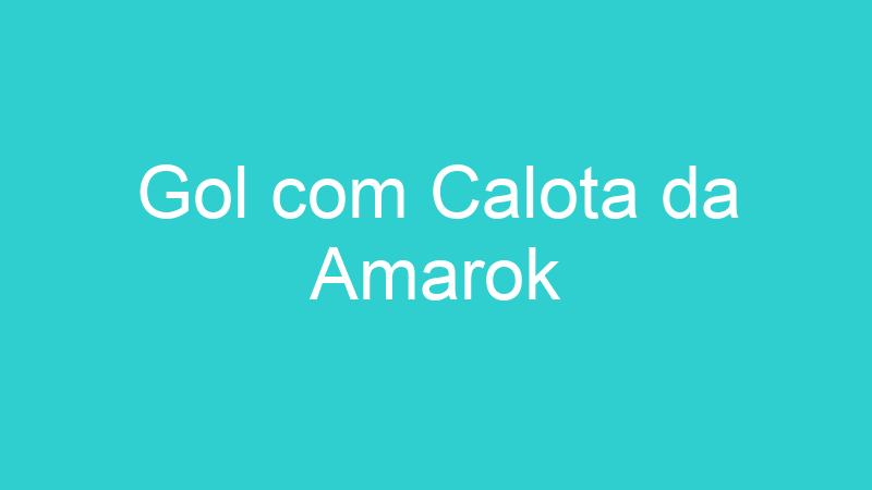 Gol com Calota da Amarok