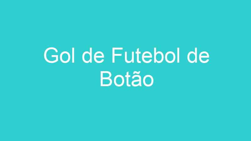 Gol de Futebol de Botão