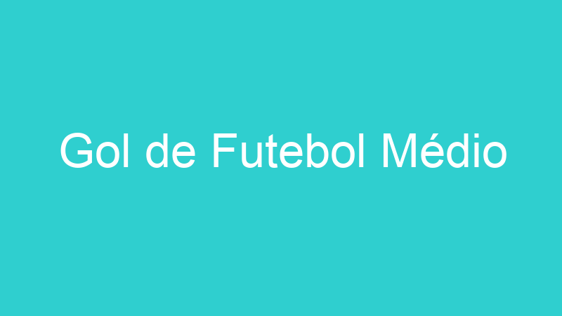 Gol de Futebol Médio