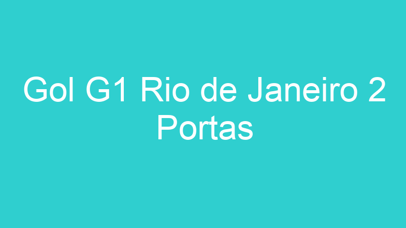 Gol G1 Rio de Janeiro 2 Portas