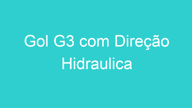 Gol G3 com Direção Hidraulica