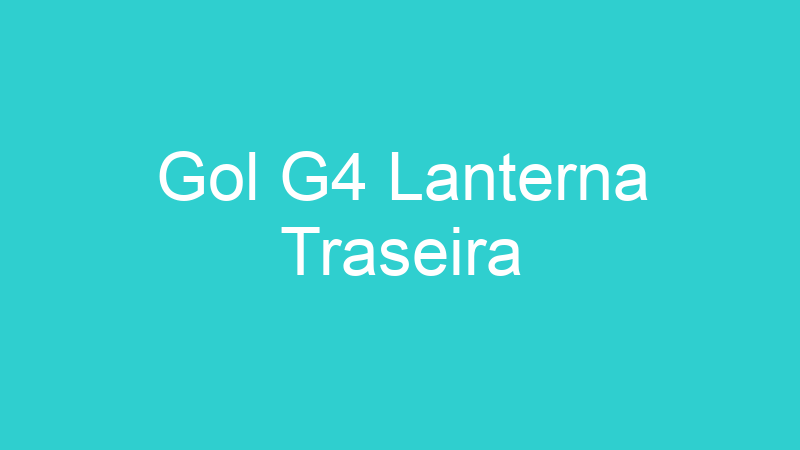 Gol G4 Lanterna Traseira