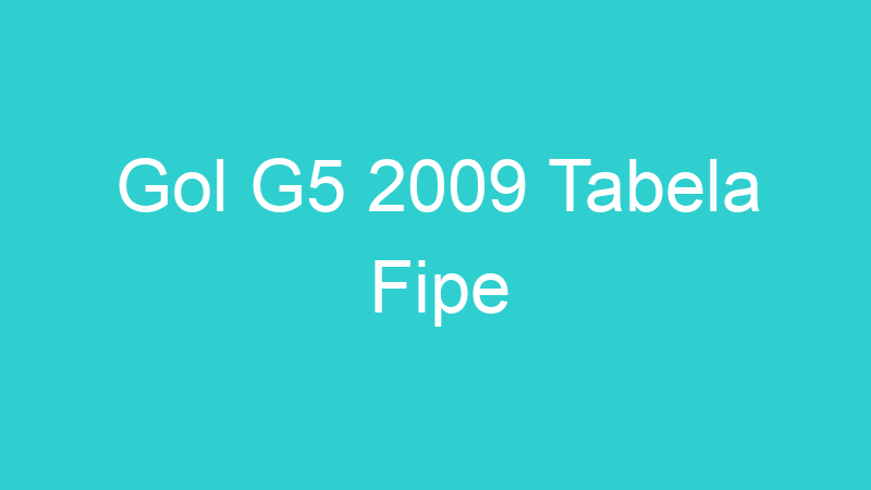 Gol G5 2009 Tabela Fipe