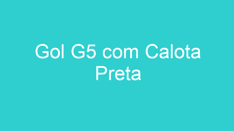 Gol G5 com Calota Preta