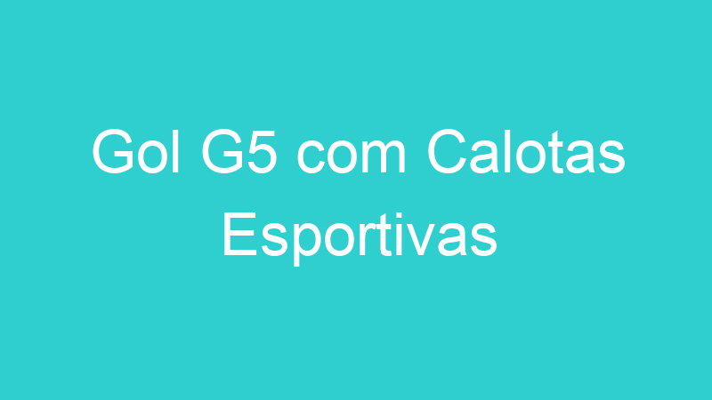 Gol G5 com Calotas Esportivas