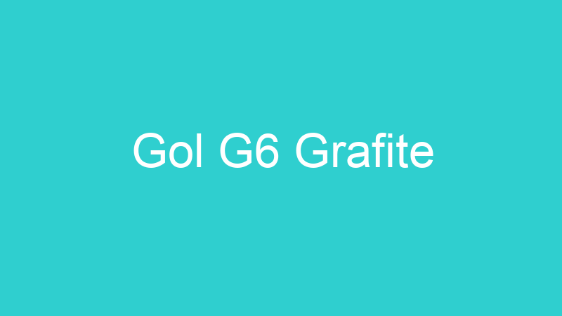 Gol G6 Grafite