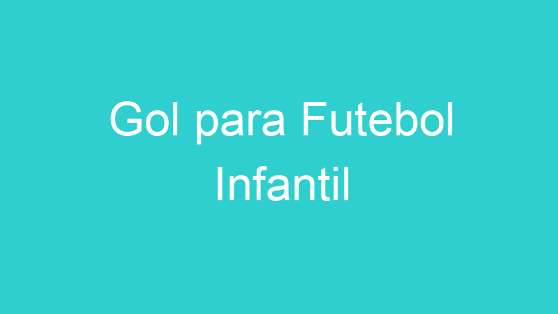 Gol para Futebol Infantil