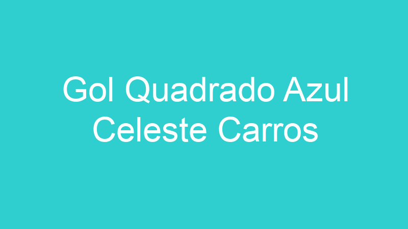 Gol Quadrado Azul Celeste Carros